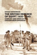 British Defence of Egypt, 1935-40: Conflict and Crisis in the Eastern Mediterranean