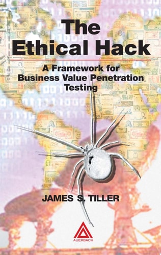 The Ethical Hack: A Framework for Business Value Penetration Testing