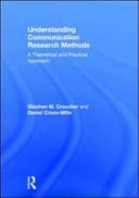 Understanding Communication Research Methods: A Theoretical and Practical Approach