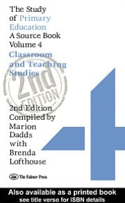 Study of Primary Education: A Source Book - Volume 4: Classroom and Teaching Studies