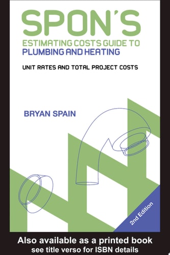 Spon's Estimating Costs Guide to Plumbing and Heating