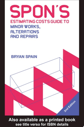 Spon's Estimating Costs Guide to Minor Works, Alterations, and Repairs to Fire, Flood, Gale, and Theft Damage