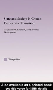 State and Society in China's Democratic Transition: Confucianism, Leninism, and Economic Development