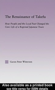 Renaissance of Takefu: How People and the Local Past Changed the Civic Life of a Regional Japanese Town