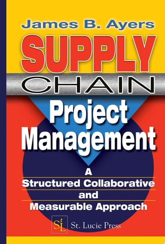 Supply Chain Project Management: A Structured, Collaborative, and Measurable Approach