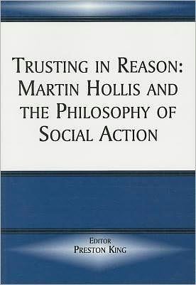Trusting in Reason: Martin Hollis and the Philosophy of Social Action