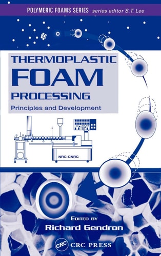 Thermoplastic Foam Processing: Principles and Development