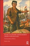Soviet Economic Management under Khrushchev: The Sovnarkhoz Reform