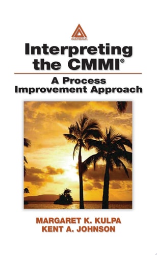 Interpreting the CMMI: A Process Improvement Approach