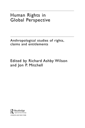 Human Rights in Global Perspective: Anthropological Studies of Rights, Claims and Entitlements