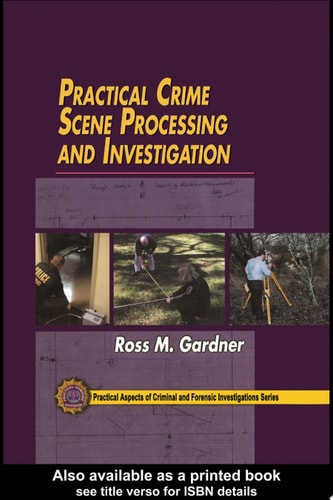 Practical Crime Scene Processing And Investigation