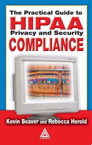 The Practical Guide to HIPAA Privacy and Security Compliance
