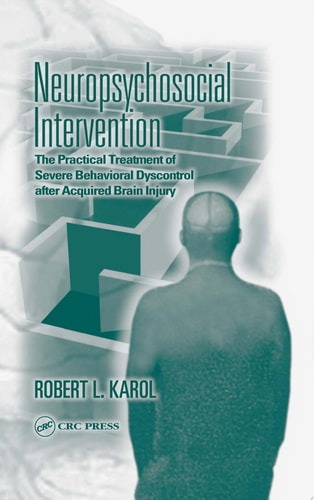 Neuropsychosocial Intervention: The Practical Treatment of Severe Behavioral Dyscontrol after Acquired Brain Injury