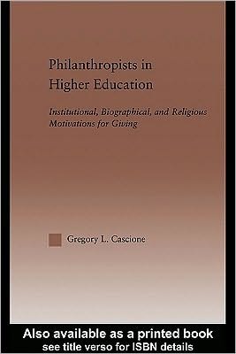 Philanthropists in Higher Education: Institutional, Biographical, and Religious Motivations for Giving