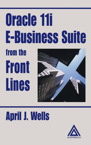 Oracle 11i E-Business Suite from the Front Lines