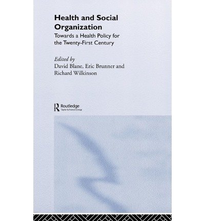 Health and Social Organization: Towards a Health Policy for the Twenty-First Century