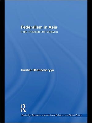 Federalism in Asia: India, Pakistan and Malaysia