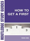 How to Get a First: The Essential Guide to Academic Success