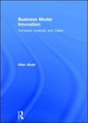Business Model Innovation: Concepts, Analysis, and Cases