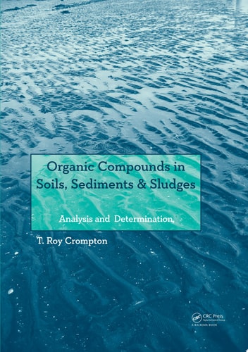 Organic Compounds in Soils, Sediments & Sludges: Analysis and Determination