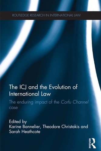 The ICJ and the Development of International Law: The Lasting Impact of the Corfu Channel Case