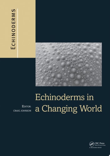 Echinoderms in a Changing World: Proceedings of the 13th International Echinoderm Conference