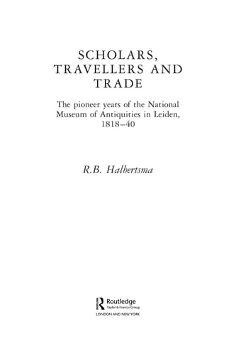 Scholars, Travellers and Trade: The Pioneer Years of the National Museum of Antiquities in Leiden, 1818-40