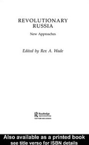 Revolutionary Russia: New Approaches to the Russian Revolution of 1917