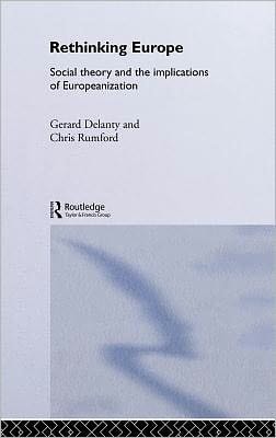 Rethinking Europe: Social Theory and the Implications of Europeanization