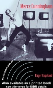 Merce Cunningham: The Modernizing of Modern Dance