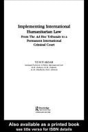 Implementing International Humanitarian Law: From the Ad Hoc Tribunals to a Permanent International Criminal Court