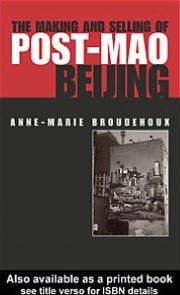 The Making and Selling of Post-Mao Beijing