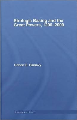 Strategic Basing and the Great Powers, 1200-2000