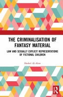 Criminalisation of Fantasy Material Law and Sexually Explicit Representations of Fictional Children