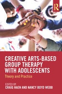 Creative Arts-Based Group Therapy with Adolescents: Theory and Practice