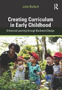 Creating Curriculum in Early Childhood: Enhanced Learning Through Backward Design
