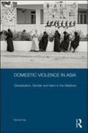 Domestic Violence in Asia: Globalization, Gender and Islam in the Maldives