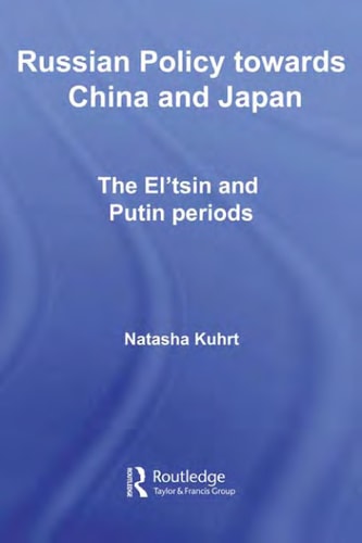 Russian Policy Towards China and Japan: The El'tsin and Putin Periods
