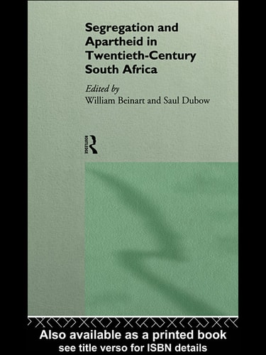 Segregation and Apartheid in Twentieth Century South Africa