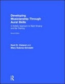 Developing Musicianship Through Aural Skills: A Holistic Approach to Sight Singing and Ear Training