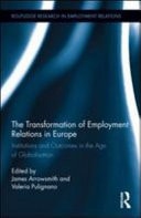Transformation of Employment Relations in Europe: Institutions and Outcomes in the Age of Globalization