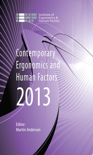 Contemporary Ergonomics and Human Factors 2013: Proceedings of the International Conference on Ergonomics & Human Factors 2013