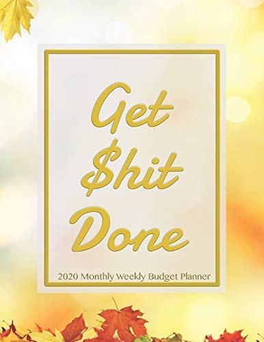 Get Shit Done: Monthly Weekly Budget Planner