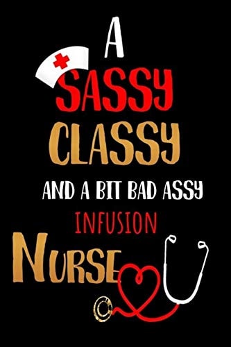 A Sassy, Classy, and a Bit Bad-Assy Infusion Nurse: Nurses Journal for Thoughts and Musings