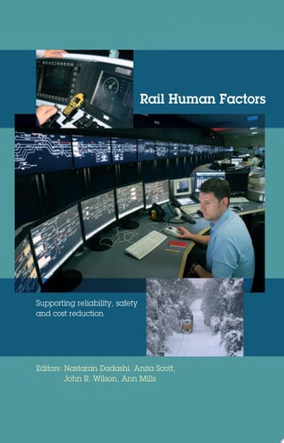 Rail Human Factors: Supporting Reliability, Safety and Cost Reduction