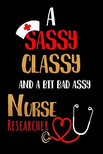 A Sassy Classy and a Bit Bad Assy Nurse Researcher: Nurses Journal for Thoughts and Musings