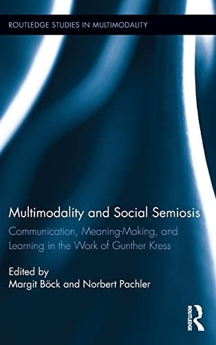 Multimodality and Social Semiosis: Communication, Meaning-Making and Learning in the Work of Gunther Kress