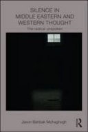 Silence in Middle Eastern and Western Thought: The Radical Unspoken