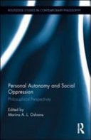 Personal Autonomy and Social Oppression: Philosophical Perspectives