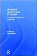 Relational Architectural Ecologies: Architecture, Nature and Subjectivity